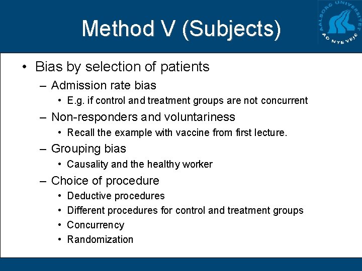 Method V (Subjects) • Bias by selection of patients – Admission rate bias •