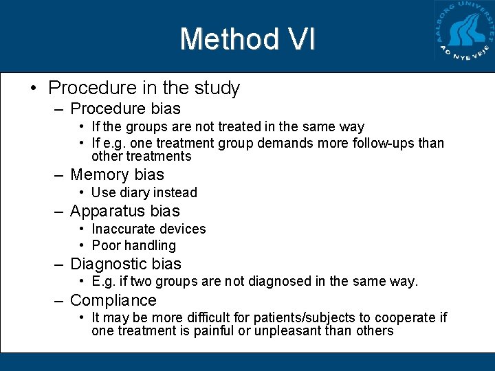 Method VI • Procedure in the study – Procedure bias • If the groups