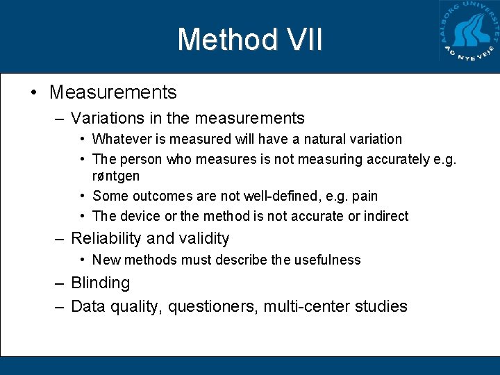Method VII • Measurements – Variations in the measurements • Whatever is measured will