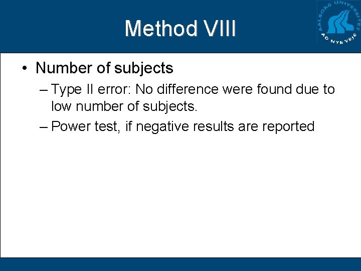 Method VIII • Number of subjects – Type II error: No difference were found