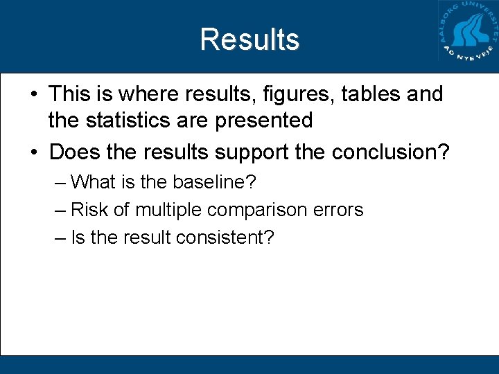 Results • This is where results, figures, tables and the statistics are presented •