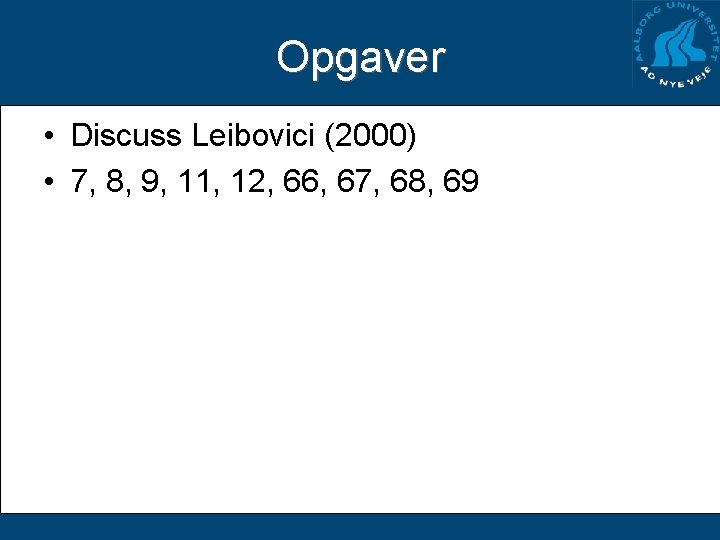 Opgaver • Discuss Leibovici (2000) • 7, 8, 9, 11, 12, 66, 67, 68,
