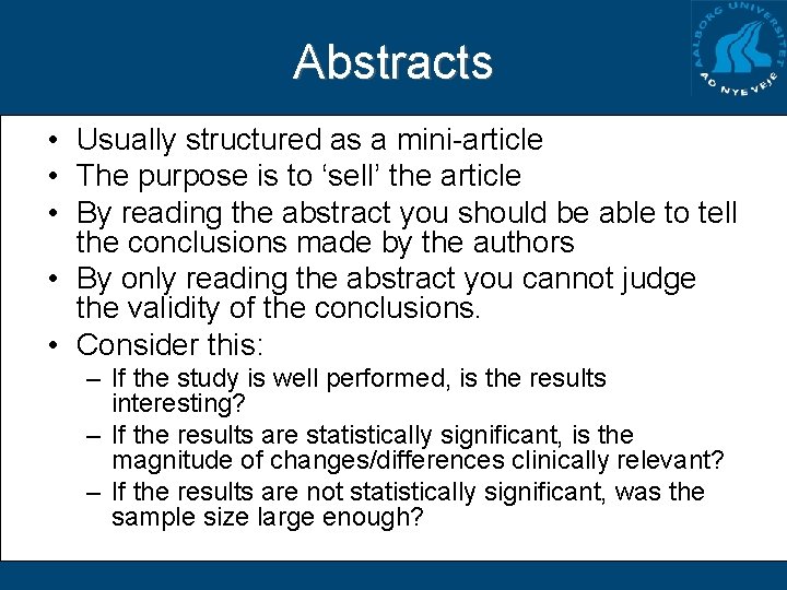 Abstracts • Usually structured as a mini-article • The purpose is to ‘sell’ the