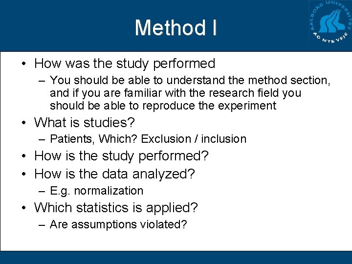 Method I • How was the study performed – You should be able to