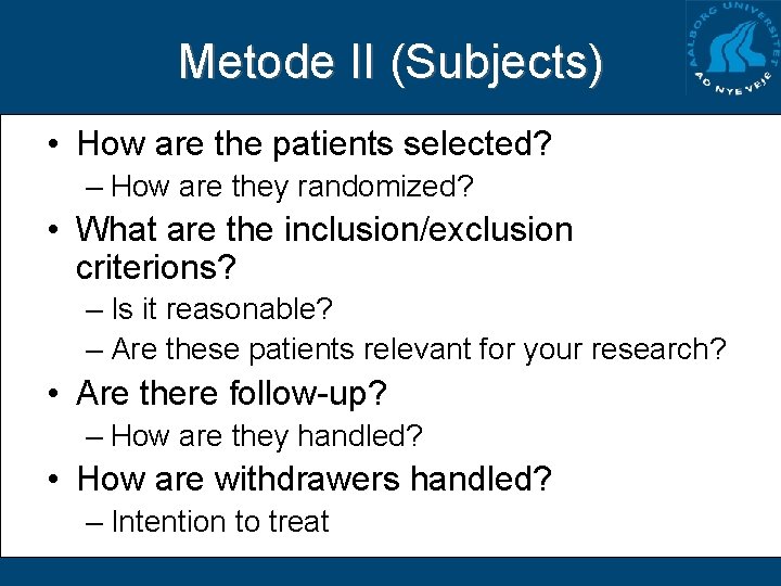 Metode II (Subjects) • How are the patients selected? – How are they randomized?
