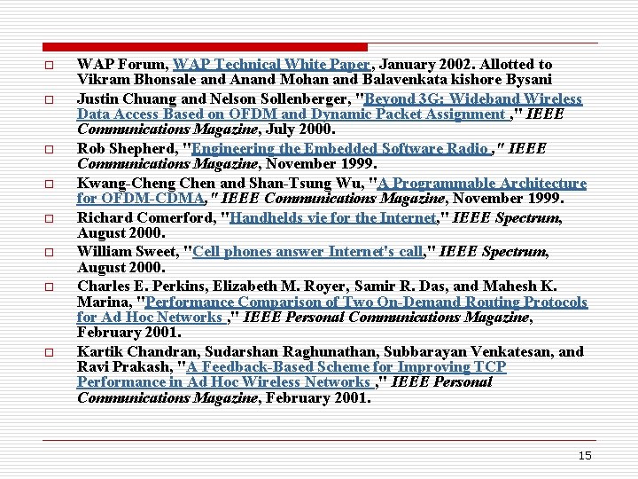 o o o o WAP Forum, WAP Technical White Paper, January 2002. Allotted to