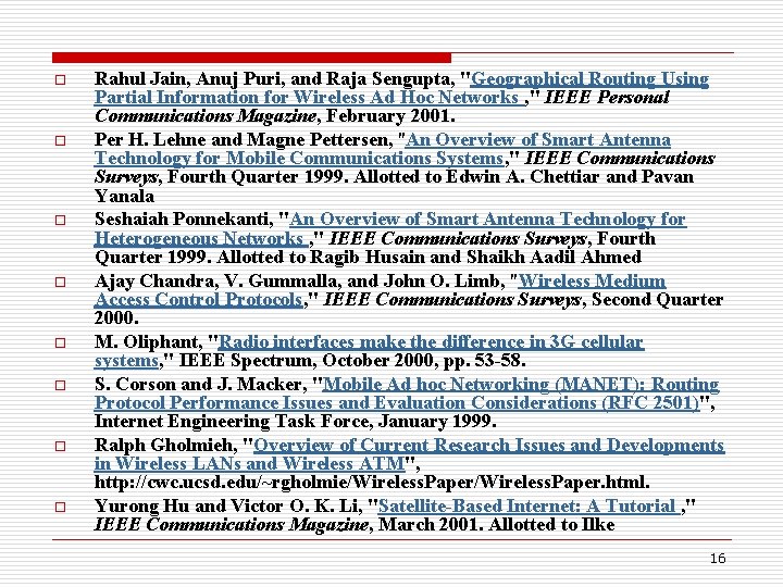 o o o o Rahul Jain, Anuj Puri, and Raja Sengupta, "Geographical Routing Using