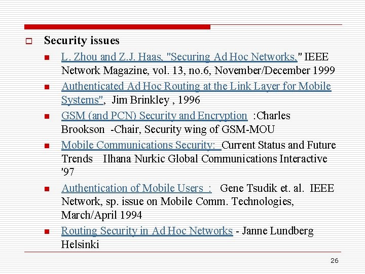 o Security issues n n n L. Zhou and Z. J. Haas, "Securing Ad