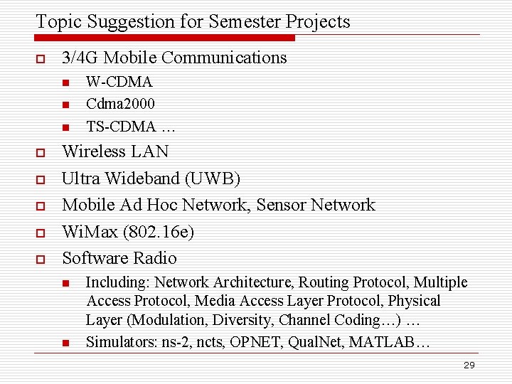 Topic Suggestion for Semester Projects o 3/4 G Mobile Communications n n n o