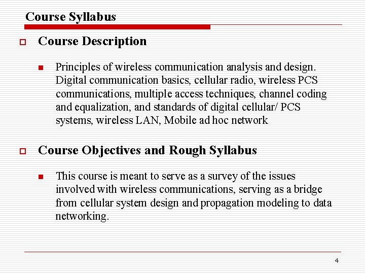 Course Syllabus o Course Description n o Principles of wireless communication analysis and design.