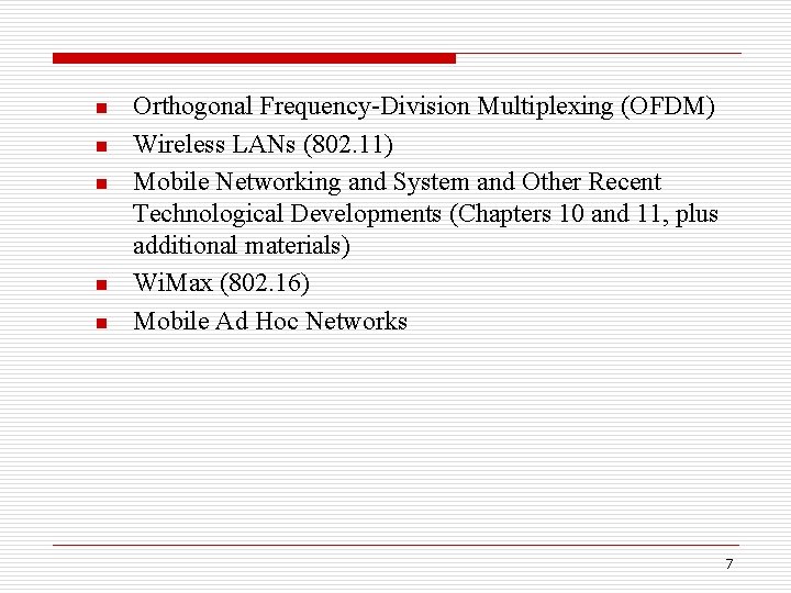 n n n Orthogonal Frequency-Division Multiplexing (OFDM) Wireless LANs (802. 11) Mobile Networking and