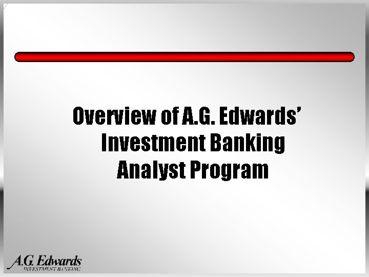 Overview of A. G. Edwards’ Investment Banking Analyst Program 