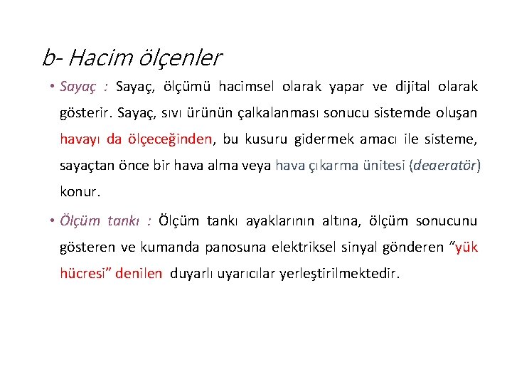 b- Hacim ölçenler • Sayaç : Sayaç, ölçümü hacimsel olarak yapar ve dijital olarak