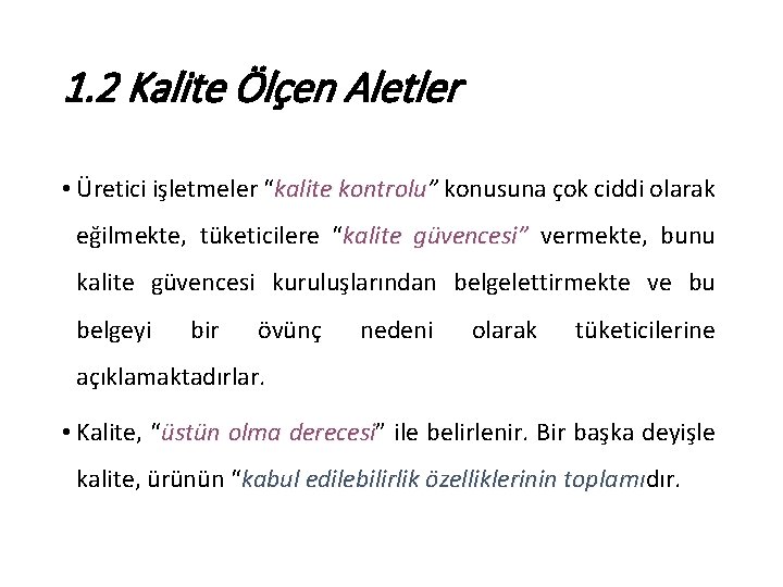 1. 2 Kalite Ölçen Aletler • Üretici işletmeler “kalite kontrolu” kontrolu konusuna çok ciddi