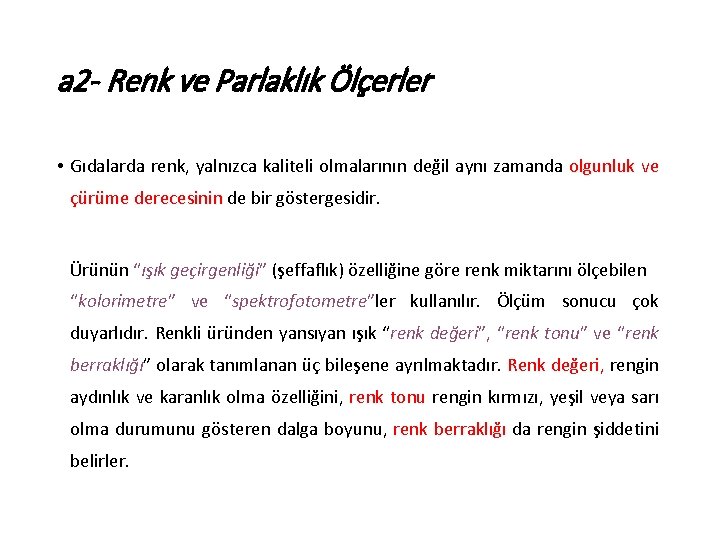 a 2 - Renk ve Parlaklık Ölçerler • Gıdalarda renk, yalnızca kaliteli olmalarının değil