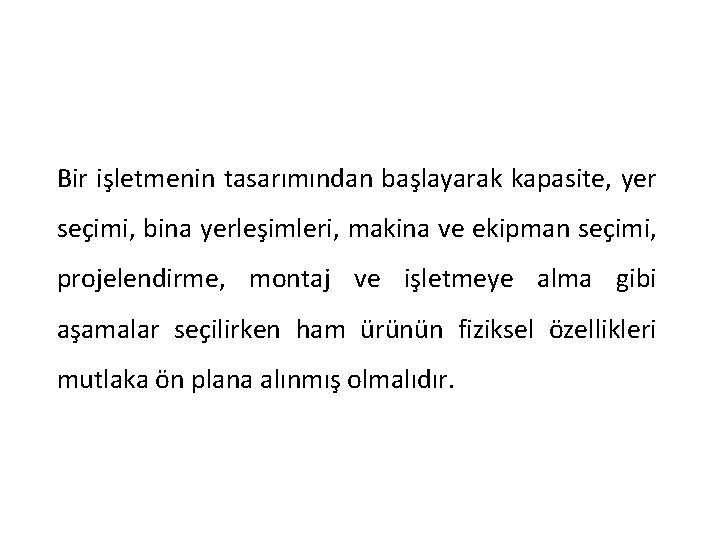 Bir işletmenin tasarımından başlayarak kapasite, yer seçimi, bina yerleşimleri, makina ve ekipman seçimi, projelendirme,