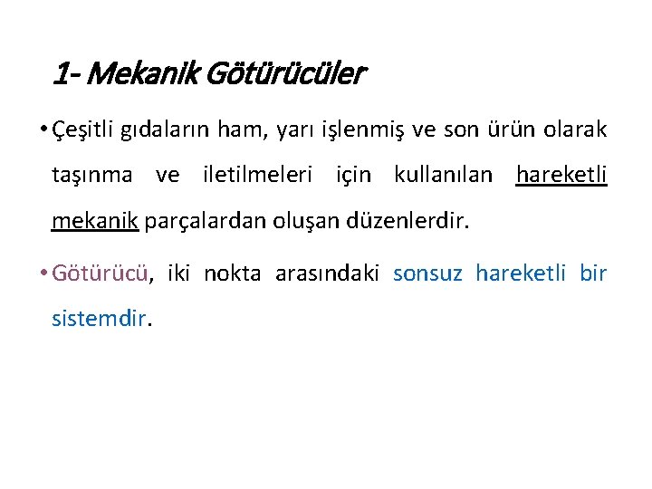 1 - Mekanik Götürücüler • Çeşitli gıdaların ham, yarı işlenmiş ve son ürün olarak