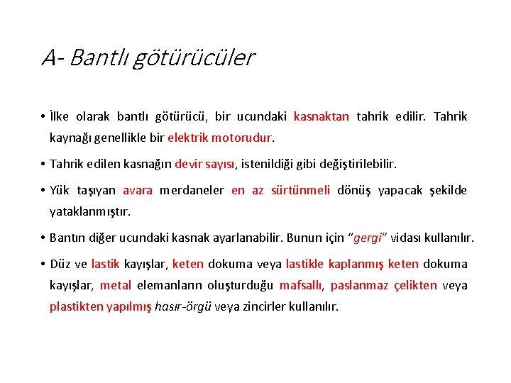 A- Bantlı götürücüler • İlke olarak bantlı götürücü, bir ucundaki kasnaktan tahrik edilir. Tahrik