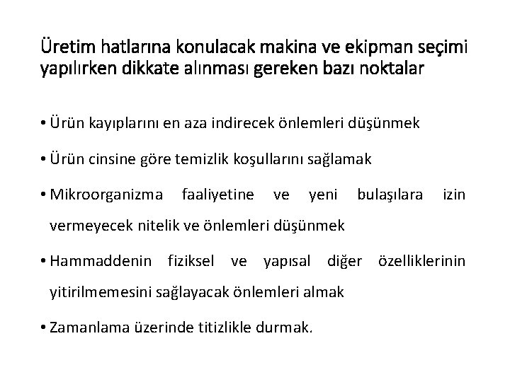 Üretim hatlarına konulacak makina ve ekipman seçimi yapılırken dikkate alınması gereken bazı noktalar •