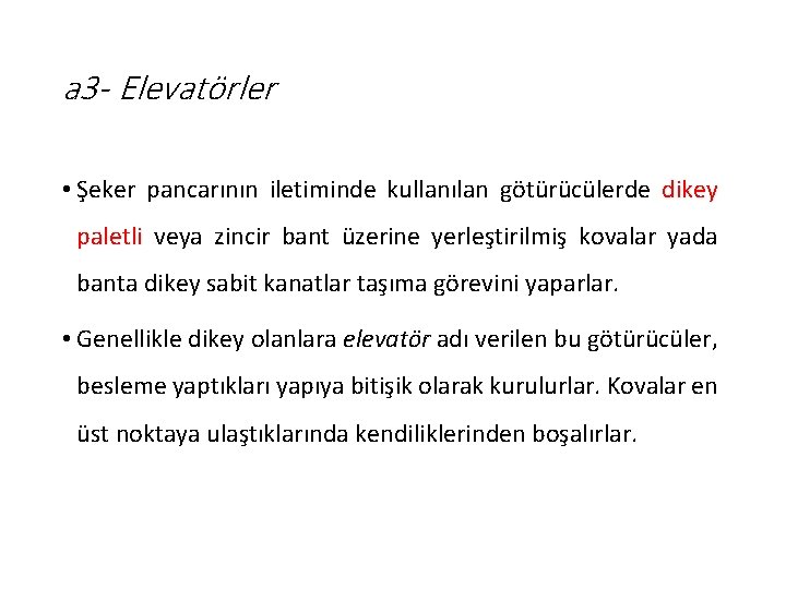 a 3 - Elevatörler • Şeker pancarının iletiminde kullanılan götürücülerde dikey paletli veya zincir