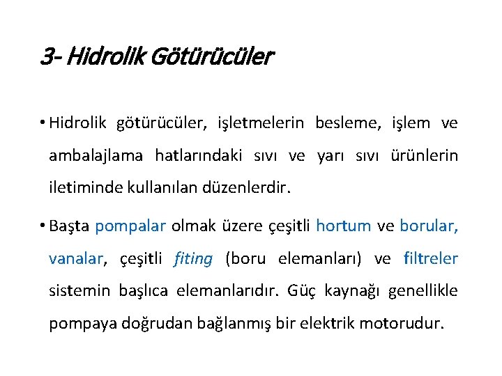 3 - Hidrolik Götürücüler • Hidrolik götürücüler, işletmelerin besleme, işlem ve ambalajlama hatlarındaki sıvı