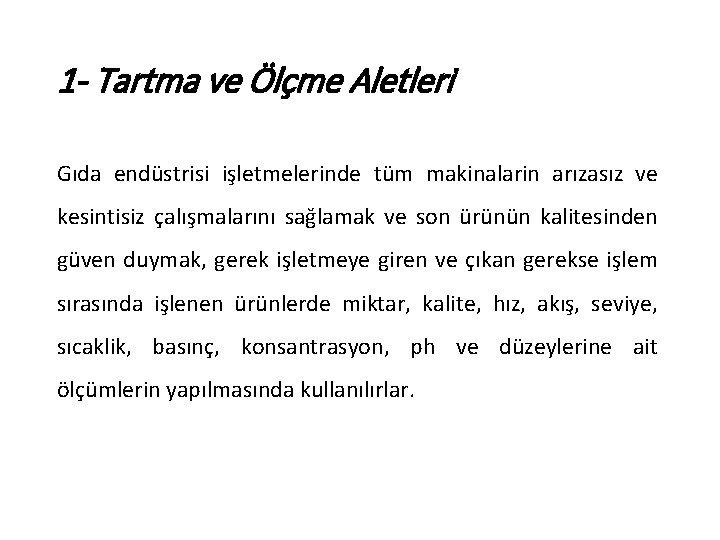 1 - Tartma ve Ölçme Aletleri Gıda endüstrisi işletmelerinde tüm makinalarin arızasız ve kesintisiz