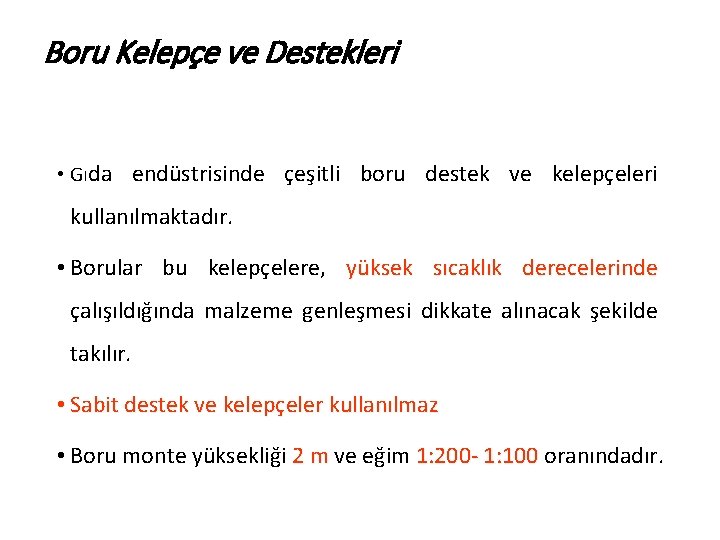 Boru Kelepçe ve Destekleri • Gıda endüstrisinde çeşitli boru destek ve kelepçeleri kullanılmaktadır. •