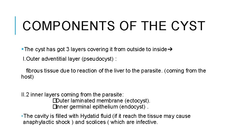 COMPONENTS OF THE CYST §The cyst has got 3 layers covering it from outside
