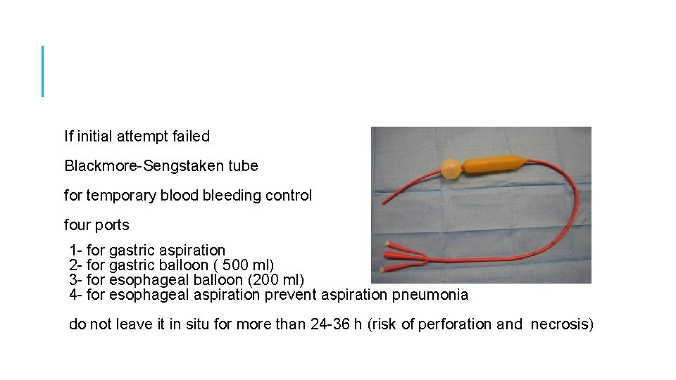 If initial attempt failed Blackmore-Sengstaken tube for temporary blood bleeding control four ports 1