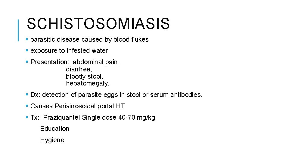 SCHISTOSOMIASIS § parasitic disease caused by blood flukes § exposure to infested water §