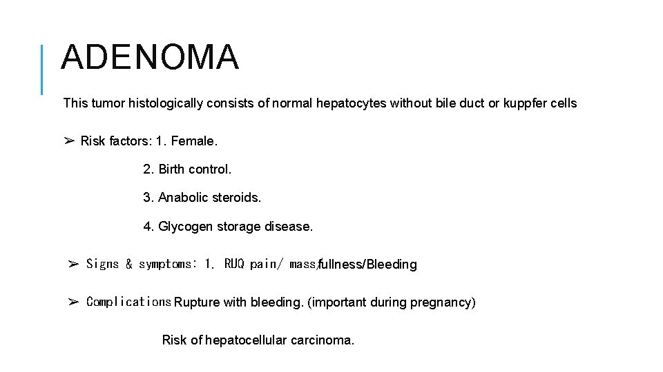 ADENOMA This tumor histologically consists of normal hepatocytes without bile duct or kuppfer cells