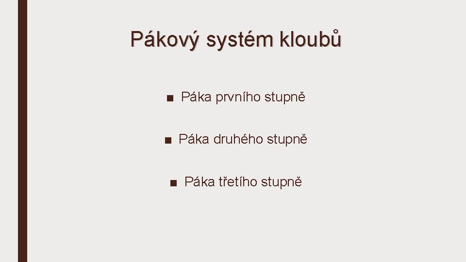 Pákový systém kloubů ■ Páka prvního stupně ■ Páka druhého stupně ■ Páka třetího