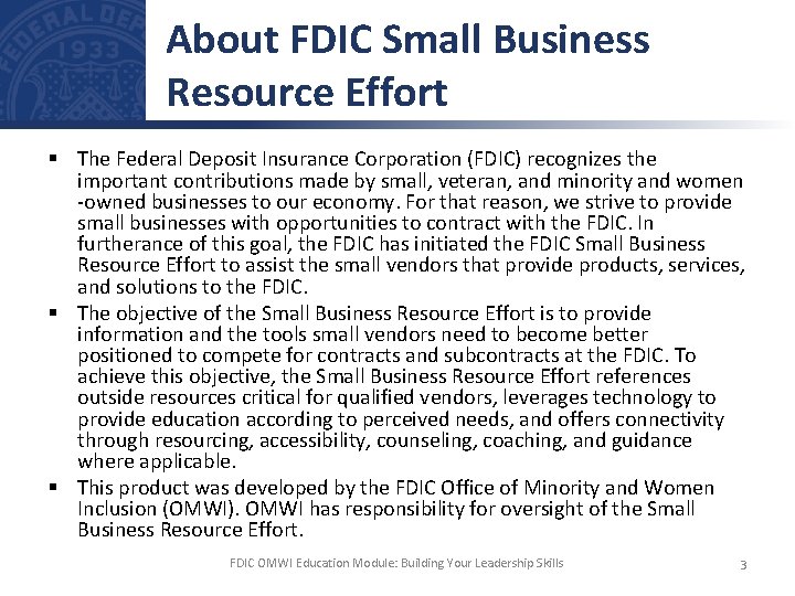 About FDIC Small Business Resource Effort § The Federal Deposit Insurance Corporation (FDIC) recognizes