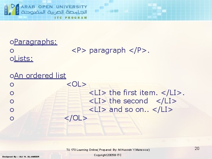 o. Paragraphs: o o. Lists: <P> paragraph </P>. o. An ordered list o <OL>