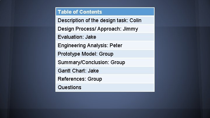 Table of Contents Description of the design task: Colin Design Process/ Approach: Jimmy Evaluation: