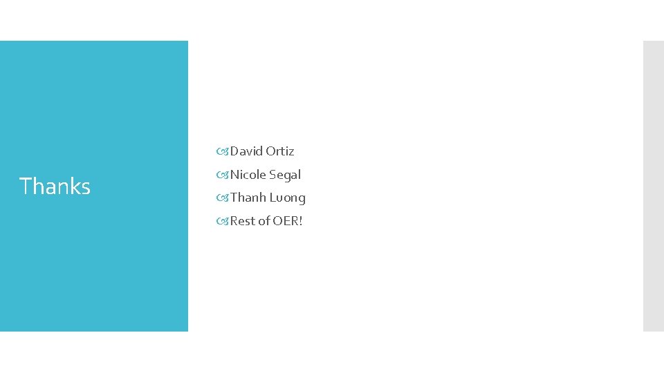  David Ortiz Thanks Nicole Segal Thanh Luong Rest of OER! 