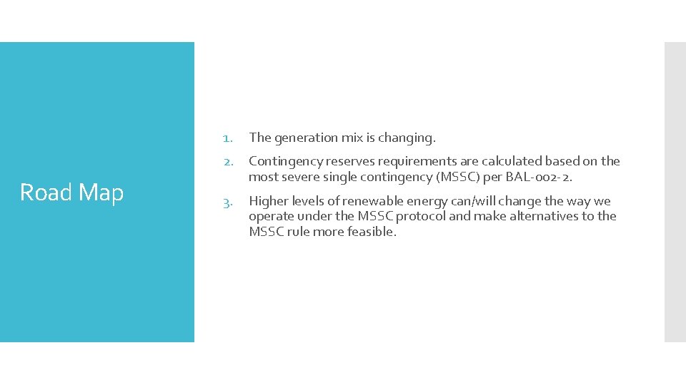 1. Road Map The generation mix is changing. 2. Contingency reserves requirements are calculated
