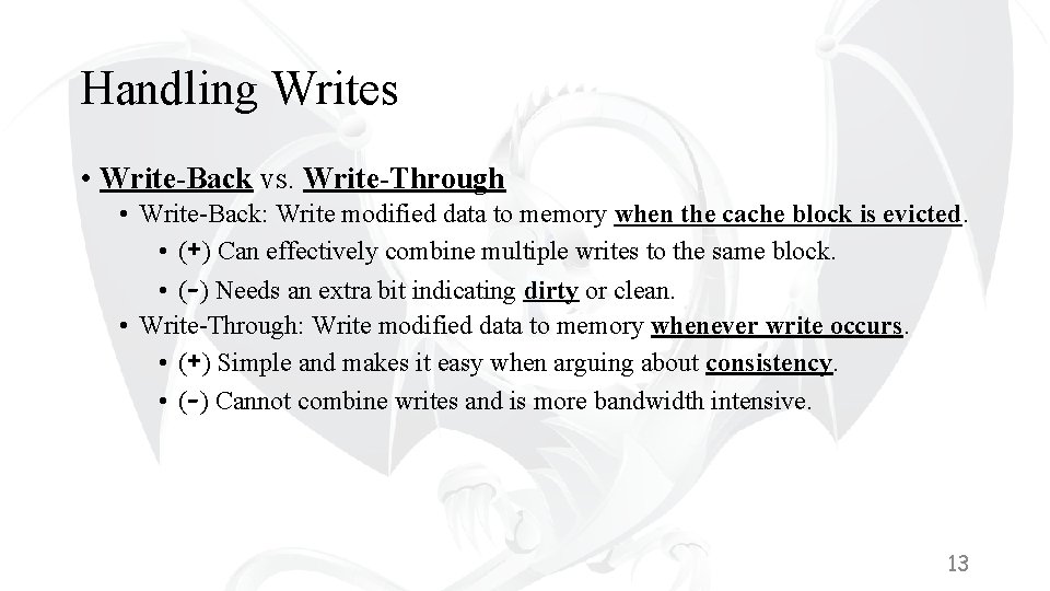 Handling Writes • Write-Back vs. Write-Through • Write-Back: Write modified data to memory when