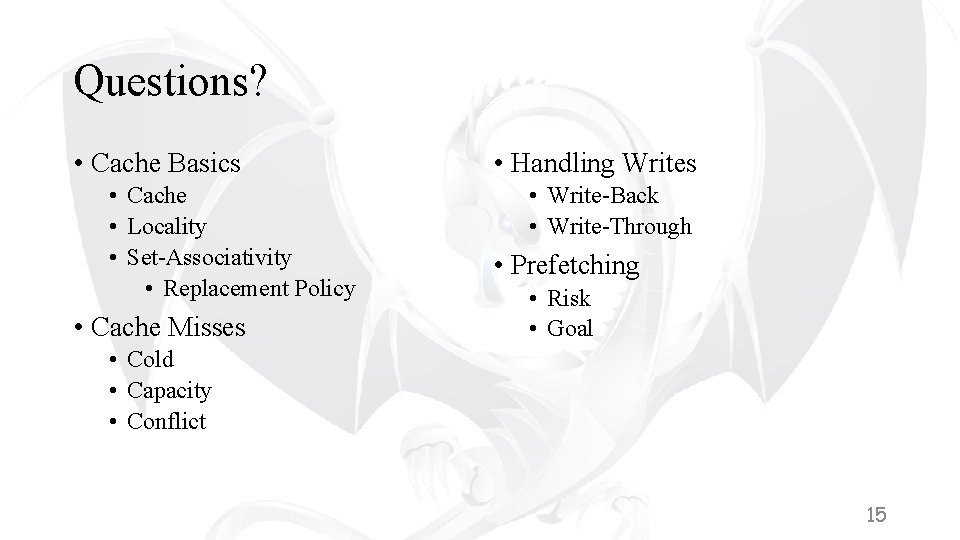 Questions? • Cache Basics • Cache • Locality • Set-Associativity • Replacement Policy •