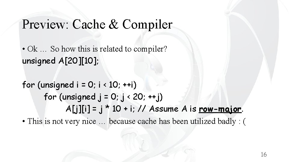 Preview: Cache & Compiler • Ok … So how this is related to compiler?