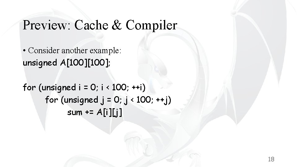 Preview: Cache & Compiler • Consider another example: unsigned A[100]; for (unsigned i =