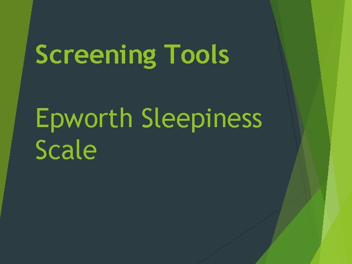 Screening Tools Epworth Sleepiness Scale 