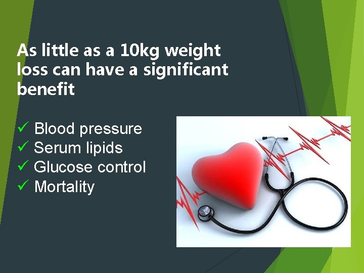 As little as a 10 kg weight loss can have a significant benefit Blood