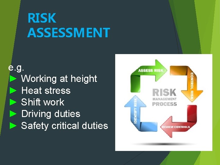 RISK ASSESSMENT e. g. ► Working at height ► Heat stress ► Shift work