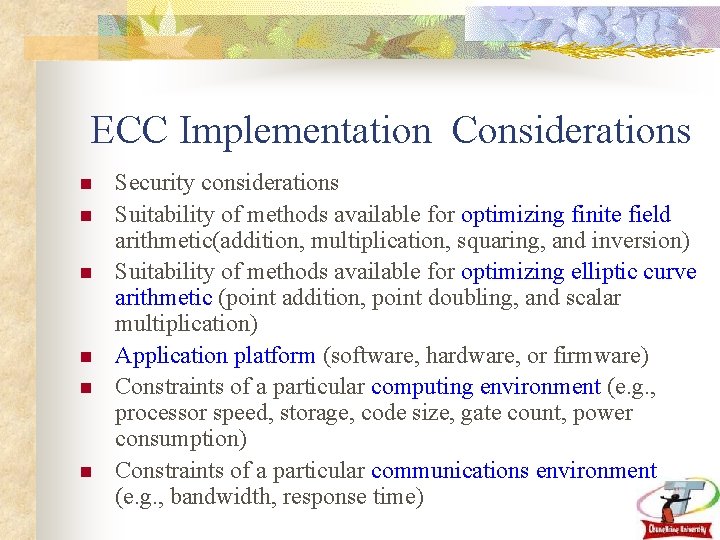 ECC Implementation Considerations n n n Security considerations Suitability of methods available for optimizing