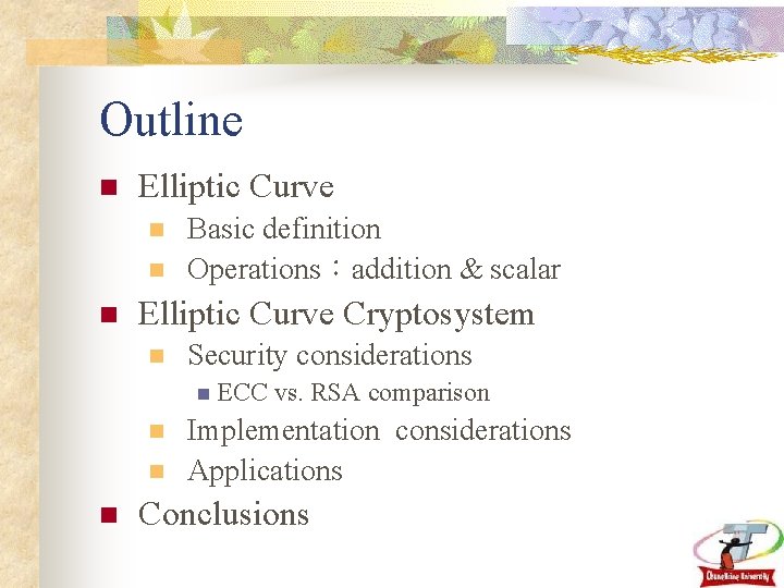 Outline n Elliptic Curve n n n Basic definition Operations：addition & scalar Elliptic Curve