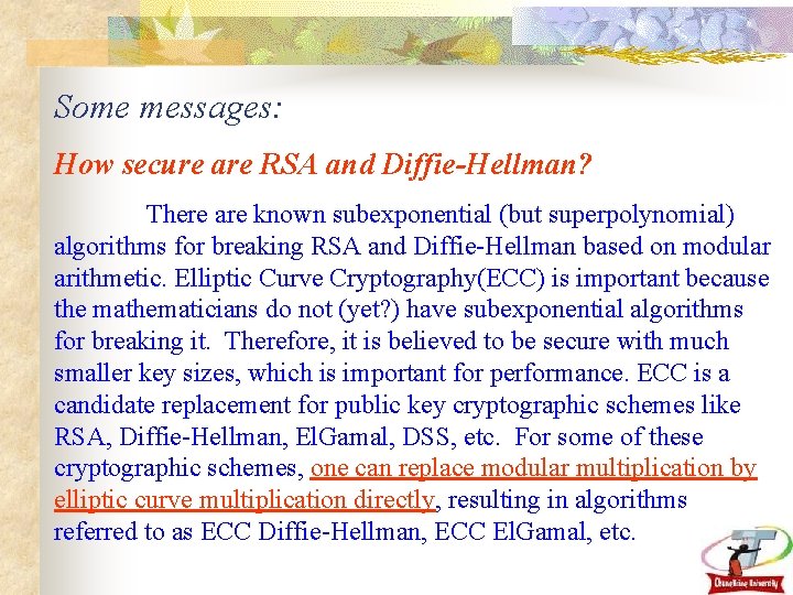 Some messages: How secure are RSA and Diffie-Hellman? There are known subexponential (but superpolynomial)