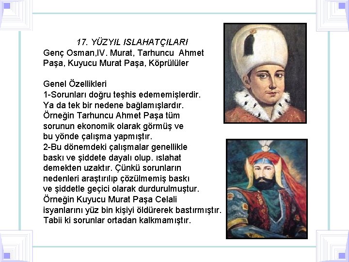 17. YÜZYIL ISLAHATÇILARI Genç Osman, IV. Murat, Tarhuncu Ahmet Paşa, Kuyucu Murat Paşa, Köprülüler