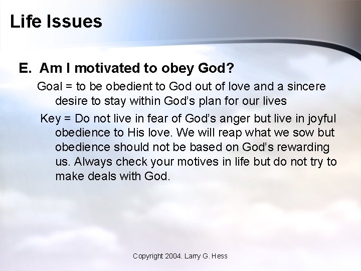 Life Issues E. Am I motivated to obey God? Goal = to be obedient