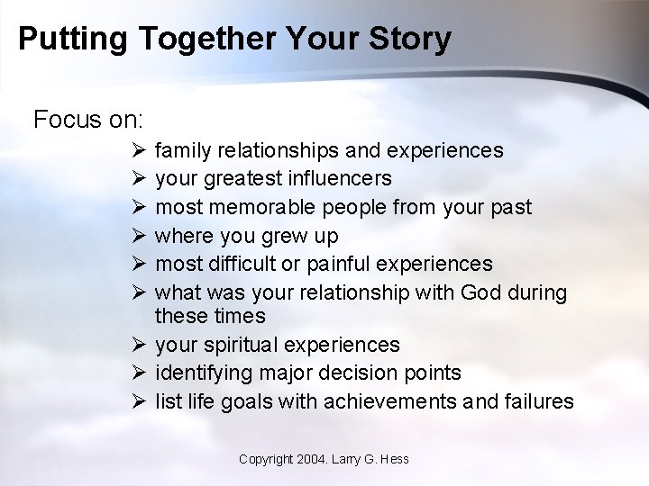 Putting Together Your Story Focus on: Ø Ø Ø family relationships and experiences your